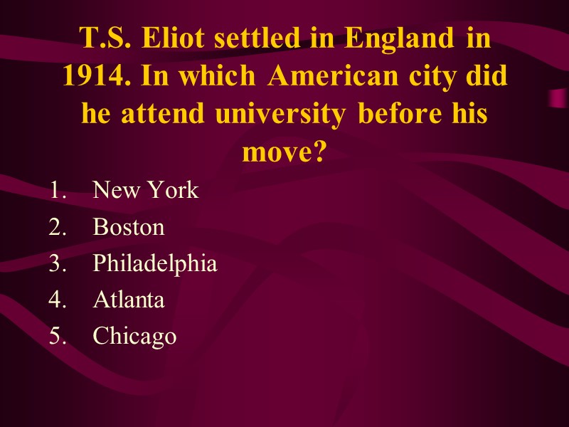 T.S. Eliot settled in England in 1914. In which American city did he attend